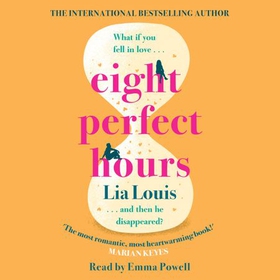 Eight Perfect Hours - The heartwarming and romantic love story everyone is falling for! (lydbok) av Lia Louis