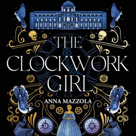 The Clockwork Girl - The captivating and bestselling gothic mystery you won't want to miss! (lydbok) av Anna Mazzola