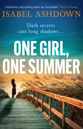 One Girl, One Summer - An emotional pageturner with dark secrets that will take your breath away (ebok) av Isabel Ashdown