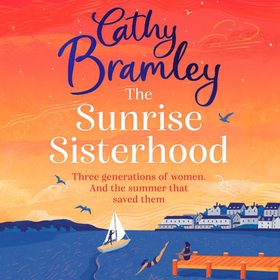 The Sunrise Sisterhood - The perfect uplifting and joyful book from the Sunday Times bestselling storyteller (lydbok) av Cathy Bramley