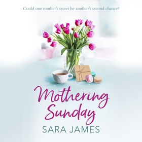 Mothering Sunday - The perfect comfort read for Mother's Day (lydbok) av Sara James