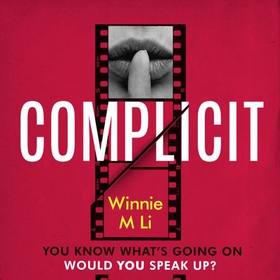 Complicit - The compulsive, timely thriller you won't be able to stop thinking about (lydbok) av Winnie M Li
