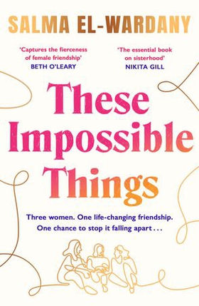 These Impossible Things - An unforgettable story of love and friendship (ebok) av Salma El-Wardany