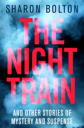 The Night Train (ebok) av Sharon Bolton
