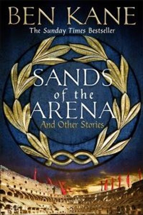 Sands of the Arena and Other Stories (ebok) av Ben Kane