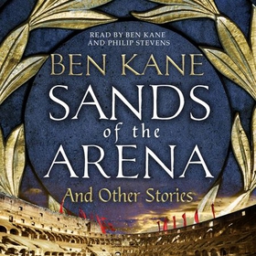 Sands of the Arena and Other Stories (lydbok) av Ben Kane