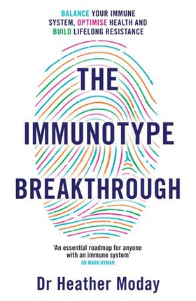 The Immunotype Breakthrough - Balance Your Immune System, Optimise Health and Build Lifelong Resistance (ebok) av Heather Moday