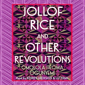 Jollof Rice and Other Revolutions (lydbok) av Omolola Ijeoma Ogunyemi