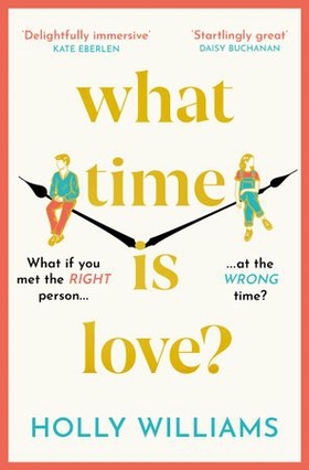 What Time is Love? - The captivating and gorgeously romantic debut you'll fall head over heels for this year! (ebok) av Holly Williams