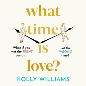 What Time is Love? - The captivating and gorgeously romantic debut you'll fall head over heels for this year! (lydbok) av Holly Williams