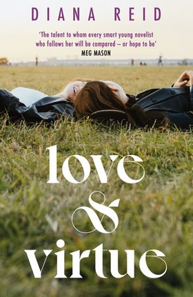 Love & Virtue - ‘The new Sally Rooney - you're certain of it by the end of page one’ Meg Mason (ebok) av Ukjent