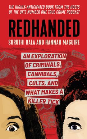 Redhanded - An Exploration of Criminals, Cannibals, Cults, and What Makes a Killer Tick (ebok) av Suruthi Bala