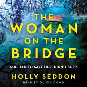 The Woman on the Bridge (lydbok) av Holly Seddon