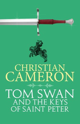 Tom Swan and the Keys of Saint Peter - A Thrilling Adventure from the Master of Historical Fiction (ebok) av Christian Cameron