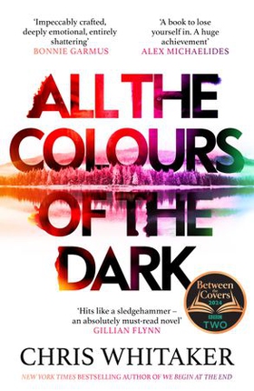 All the Colours of the Dark - The Instant Sunday Times Bestseller – ‘a wonderful book’ (Richard Osman) (ebok) av Chris Whitaker