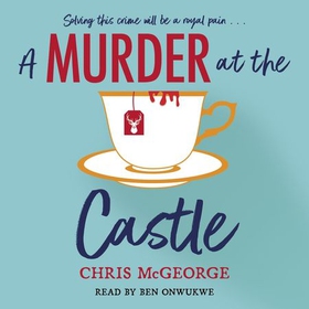 A Murder at the Castle - A gripping and cosy murder mystery for fans of The Windsor Knot and Knives Out (lydbok) av Chris McGeorge