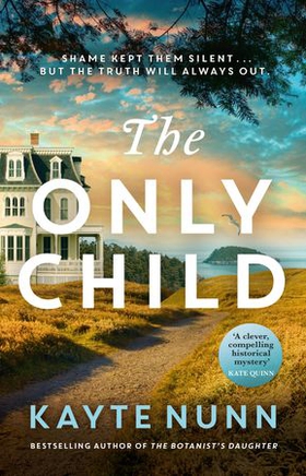 The Only Child - The utterly compelling and heartbreaking novel from the bestselling author of The Botanist's Daughter (ebok) av Kayte Nunn