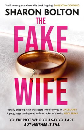 The Fake Wife - An absolutely gripping psychological thriller with jaw-dropping twists from the author of THE SPLIT (ebok) av Sharon Bolton