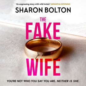 The Fake Wife - An absolutely gripping psychological thriller with jaw-dropping twists from the author of THE SPLIT (lydbok) av Sharon Bolton