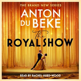 The Royal Show - A brand new series from the nation's favourite entertainer, Anton Du Beke (lydbok) av Anton Du Beke