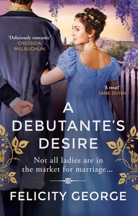 A Debutante's Desire - The next steamy and heartwarming regency romance you won't be able to put down! (ebok) av Felicity George