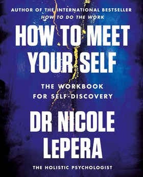 How to Meet Your Self - the million-copy bestselling author (ebok) av Nicole LePera