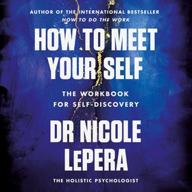 How to Meet Your Self - the million-copy bestselling author (lydbok) av Nicole LePera
