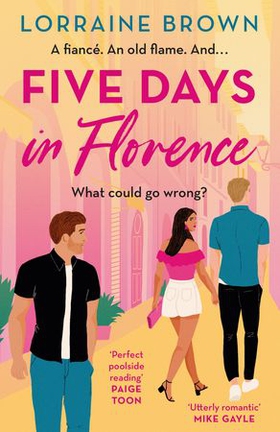 Five Days in Florence - The deliciously romantic holiday romance you don't want to miss! (ebok) av Lorraine Brown