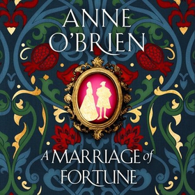 A Marriage of Fortune - The captivating new historical novel from the Sunday Times bestselling author (lydbok) av Anne O'Brien