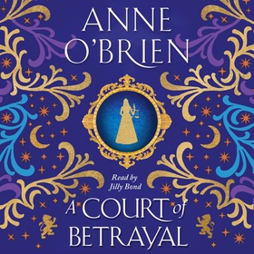 A Court of Betrayal - The gripping new historical novel from the Sunday Times bestselling author! (lydbok) av Anne O'Brien