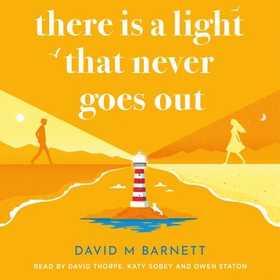 There Is a Light That Never Goes Out - The cosy and feel-good love story from the top five bestseller (lydbok) av David M. Barnett