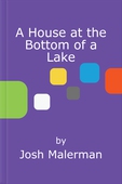 A House at the Bottom of a Lake