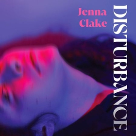 Disturbance - A lyrical, witchy and atmospheric debut (lydbok) av Jenna Clake