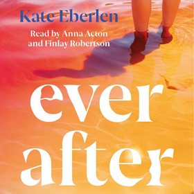 Ever After - The escapist, emotional and romantic new story from the bestselling author of Miss You (lydbok) av Kate Eberlen