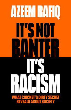 It’s Not Banter, It’s Racism - What Cricket’s Dirty Secret Reveals About Our Society (ebok) av Azeem Rafiq