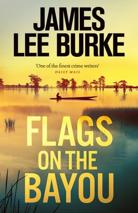 Flags on the Bayou (ebok) av James Lee Burke