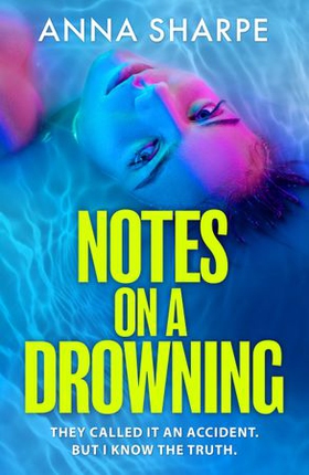 Notes on a Drowning - ‘A high-octane, page-turning thriller’ Jennie Godfrey (ebok) av Anna Sharpe