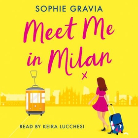 Meet Me in Milan - The outrageously funny summer holiday read and instant Times bestseller! (lydbok) av Sophie Gravia