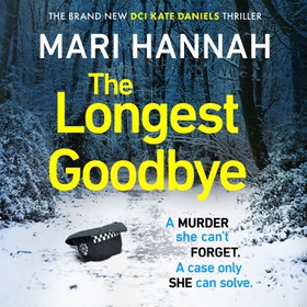 The Longest Goodbye - The awardwinning author of WITHOUT A TRACE returns with her most heart-pounding crime thriller yet - DCI Kate Daniels 9 (lydbok) av Mari Hannah