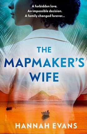 The Mapmaker's Wife - A spellbinding story of love, secrets and devastating choices (ebok) av Hannah Evans