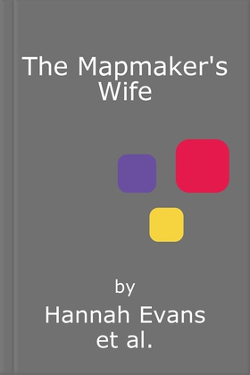 The Mapmaker's Wife - A spellbinding story of love, secrets and devastating choices (lydbok) av Hannah Evans