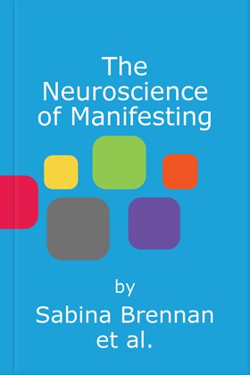 The Neuroscience of Manifesting