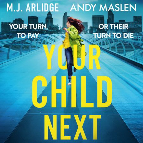 Your Child Next - A pulse-pounding and heart-wrenching thriller about every parent’s worst nightmare (lydbok) av M. J. Arlidge
