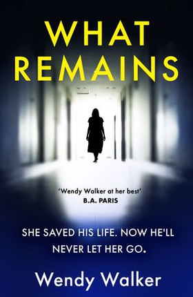 What Remains - The absolutely unputdownable New York Times Editors' Choice (ebok) av Wendy Walker