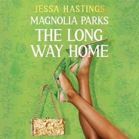 Magnolia Parks: The Long Way Home - Book 3 (lydbok) av Jessa Hastings