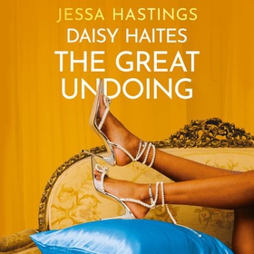 Daisy Haites: The Great Undoing - Book 4 (lydbok) av Jessa Hastings