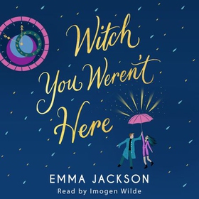 Witch You Weren't Here - 'Fun, sweet and sexy' SARAH HAWLEY (lydbok) av Emma Jackson