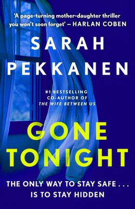Gone Tonight - Skilfully plotted, full of twists and turns, this is THE must-read can't-look-away thriller of the year (ebok) av Sarah Pekkanen
