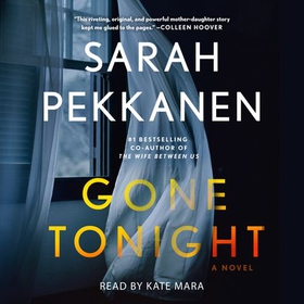 Gone Tonight - Skilfully plotted, full of twists and turns, this is THE must-read can't-look-away thriller of the year (lydbok) av Sarah Pekkanen