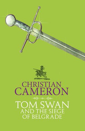 Tom Swan and the Siege of Belgrade (ebok) av Christian Cameron